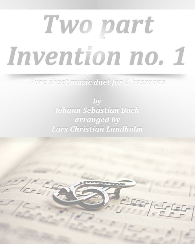 Two part Invention no. 1 Pure sheet music duet for 2 bassoons by Johann Sebastian Bach arranged by Lars Christian Lundholm