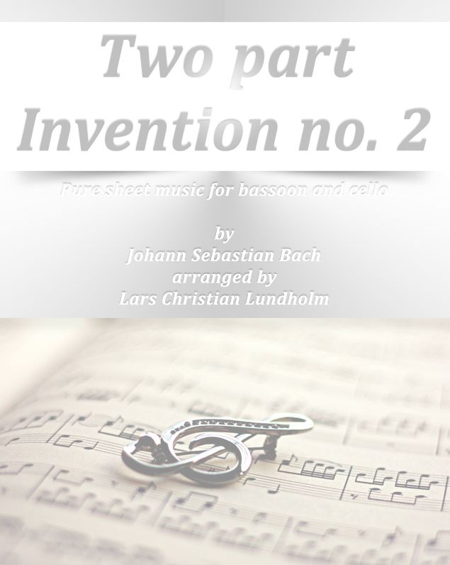 Two part Invention no. 2 Pure sheet music for bassoon and cello by Johann Sebastian Bach arranged by Lars Christian Lundholm