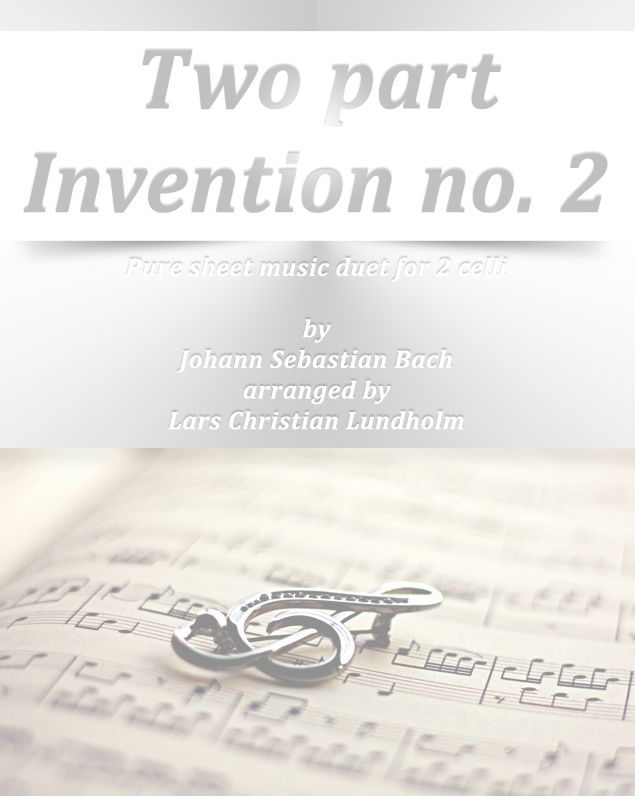 Two part Invention no. 2 Pure sheet music duet for 2 celli by Johann Sebastian Bach arranged by Lars Christian Lundholm