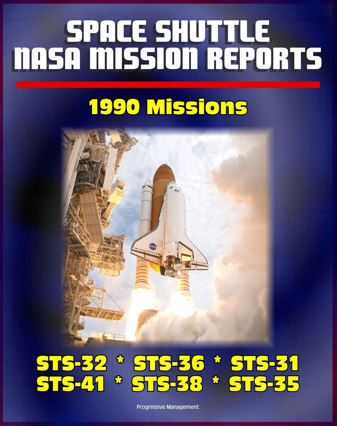 Space Shuttle NASA Mission Reports: 1990 Missions, STS-32, STS-36, STS-31, STS-41, STS-38, STS-35