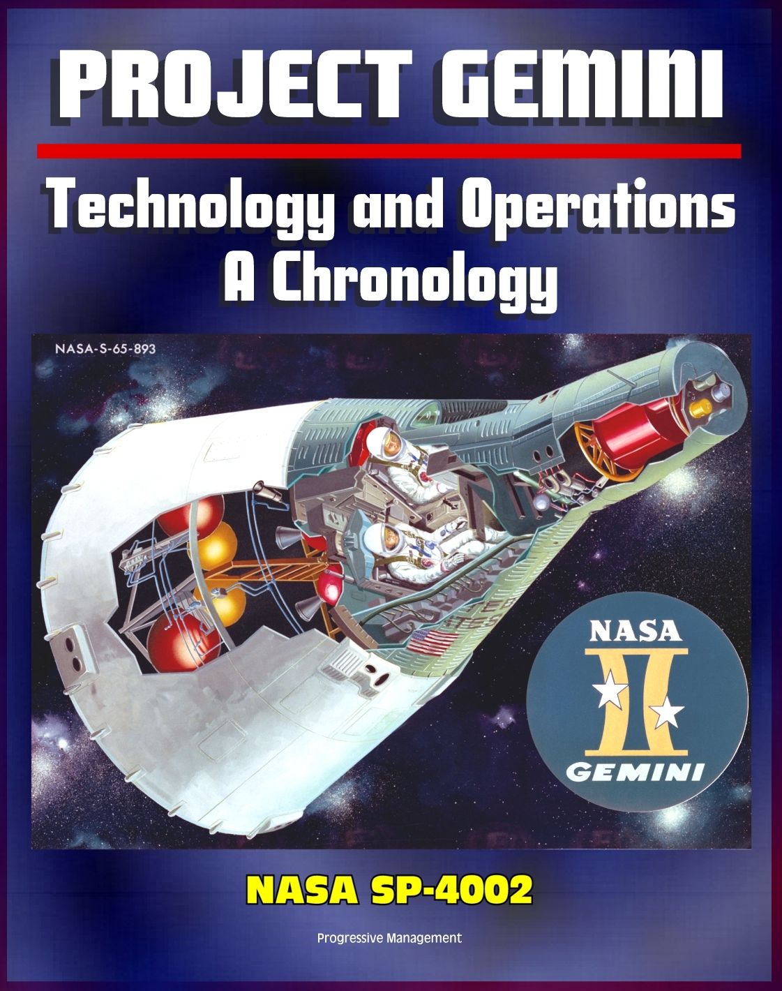 Project Gemini Technology and Operations: A Chronology - Comprehensive Official History of the Pioneering Two-Man Missions Paving the Way for the Apollo Moon Landings (NASA SP-4002)