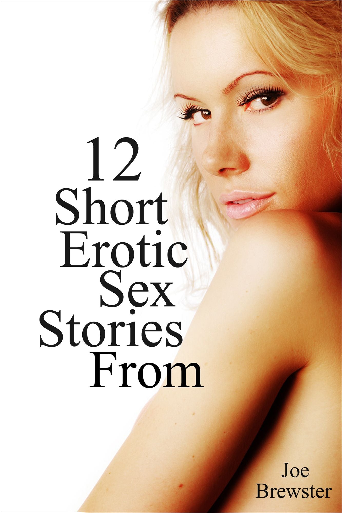 12 Short Erotic Sex Stories from Joe Brewster