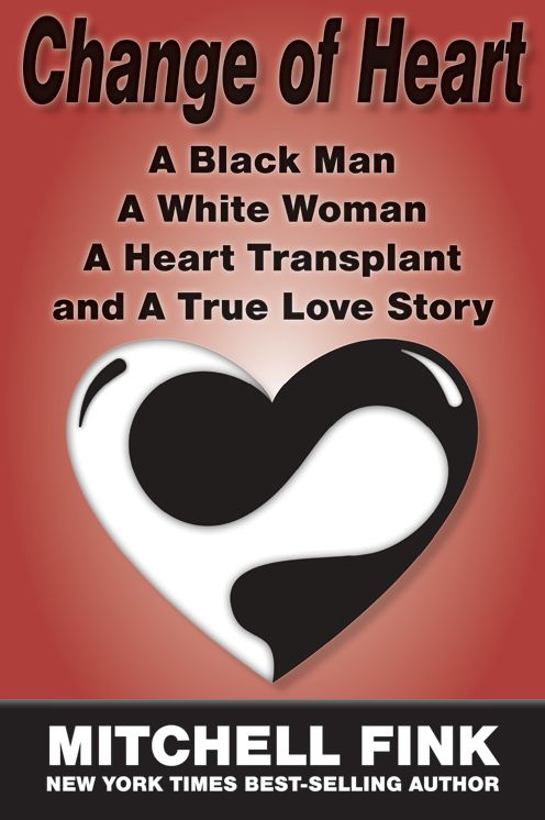 Change of Heart: A Black Man A White Woman A Heart Transplant, and A True Love Story