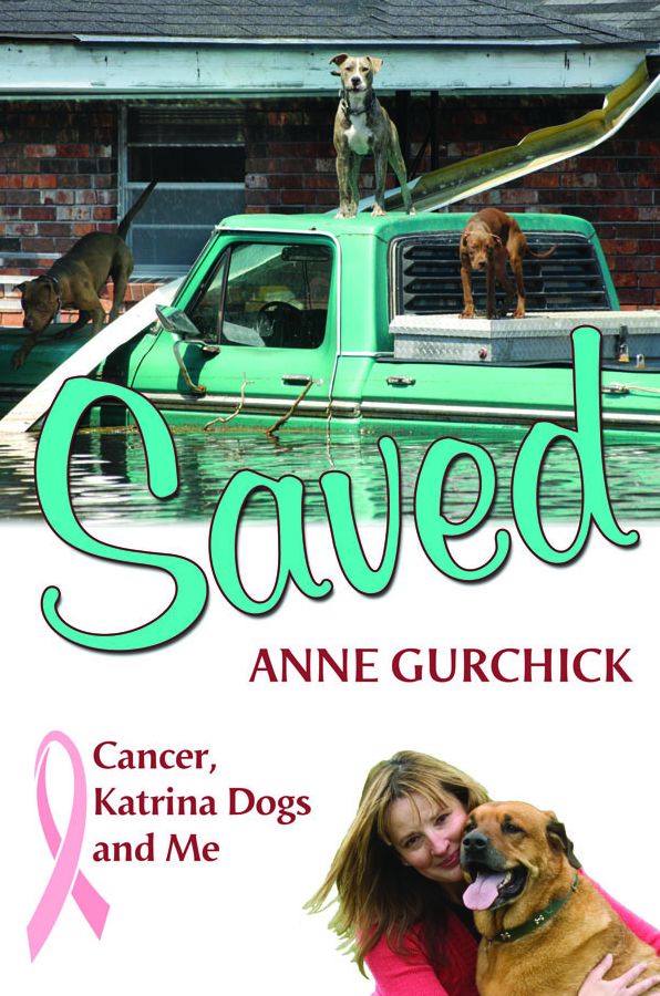 Saved: Cancer, Katrina Dogs and Me