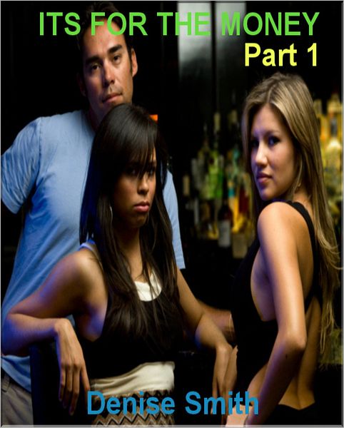 It's For The Money Part 1