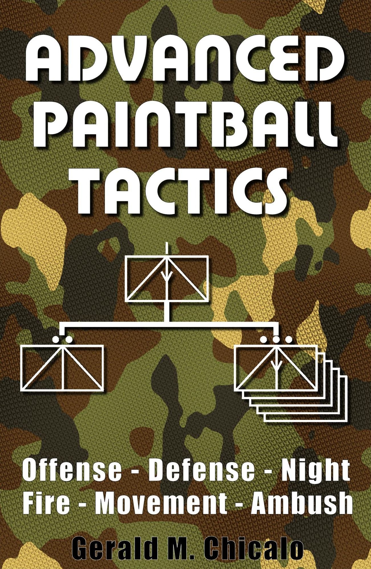 Advanced Paintball Tactics: Fire, Movement, Ambush, Offense, Defense, Night
