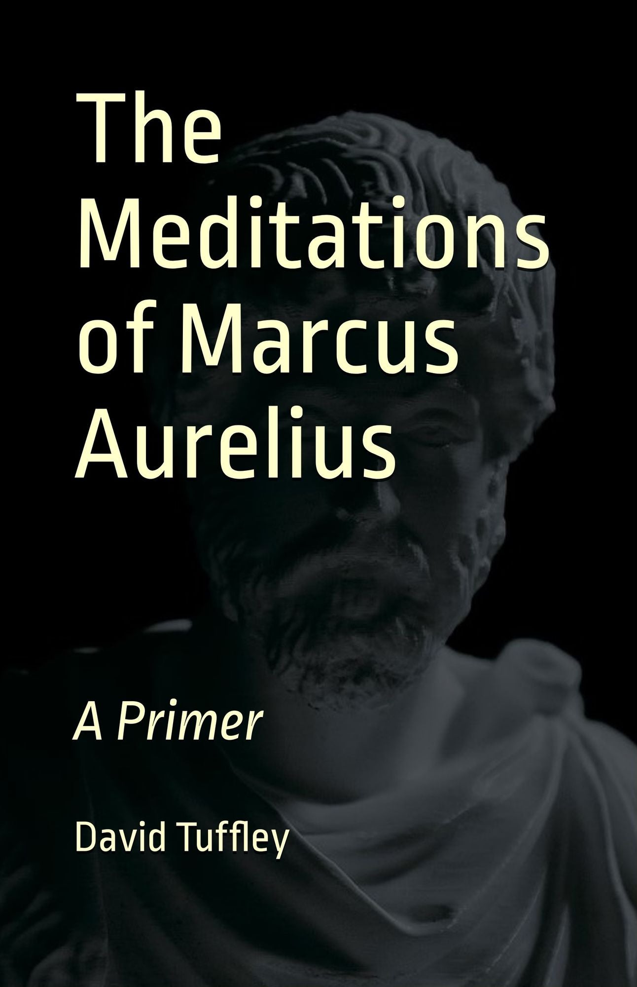 The Meditations of Marcus Aurelius: A Primer
