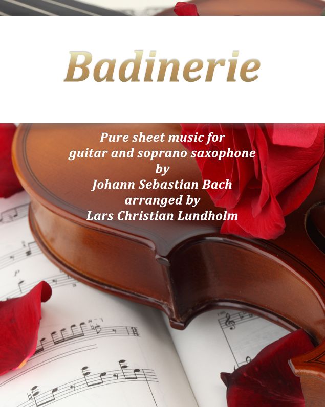 Badinerie Pure sheet music for guitar and soprano saxophone by Johann Sebastian Bach. Duet arranged by Lars Christian Lundholm
