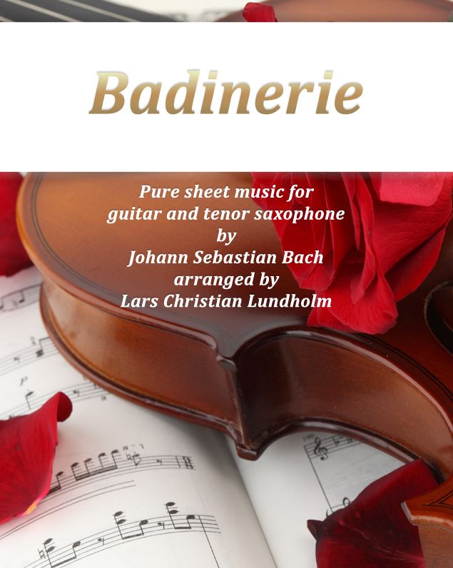 Badinerie Pure sheet music for guitar and tenor saxophone by Johann Sebastian Bach. Duet arranged by Lars Christian Lundholm