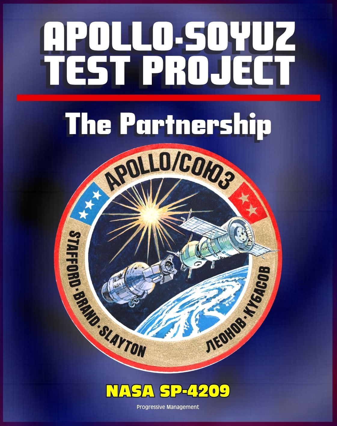 The Partnership: A History of the Apollo-Soyuz Test Project (NASA SP-4209) - Comprehensive Official History of NASA's Work with the Soviet Union and Russia Leading to the Historic 1975 ASTP Mission