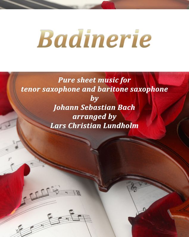 Badinerie Pure sheet music for tenor saxophone and baritone saxophone by Johann Sebastian Bach. Duet arranged by Lars Christian Lundholm