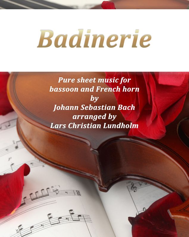 Badinerie Pure sheet music for bassoon and French horn by Johann Sebastian Bach. Duet arranged by Lars Christian Lundholm