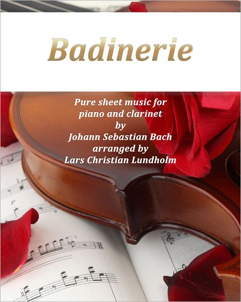 Badinerie Pure sheet music for piano and clarinet by Johann Sebastian Bach arranged by Lars Christian Lundholm