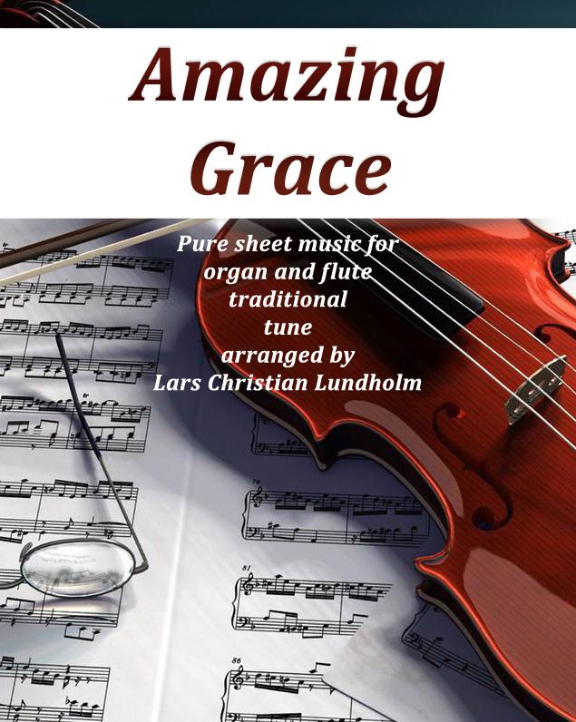 Amazing Grace Pure sheet music for organ and flute traditional tune arranged by Lars Christian Lundholm