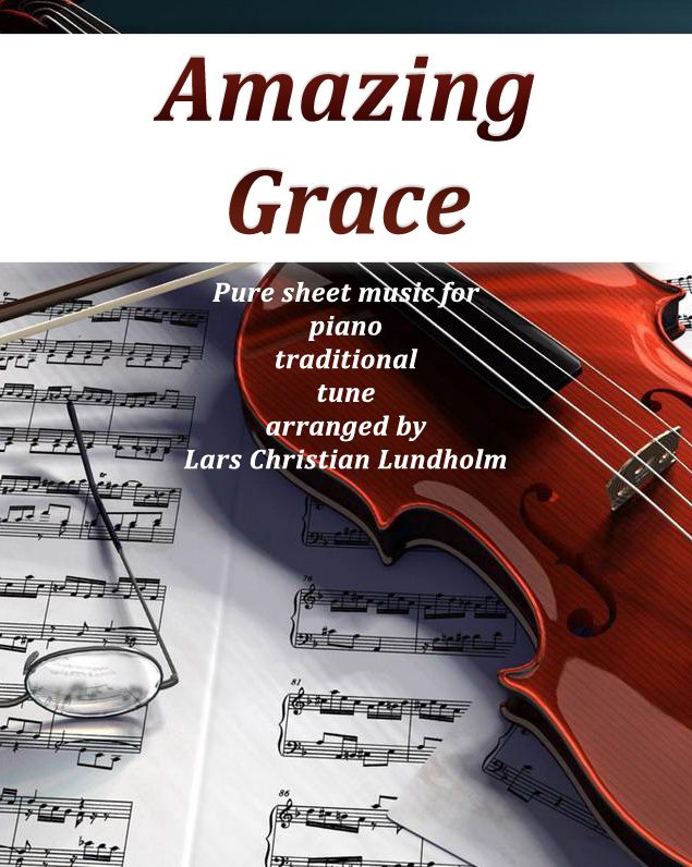 Amazing Grace Pure sheet music for piano traditional tune arranged by Lars Christian Lundholm