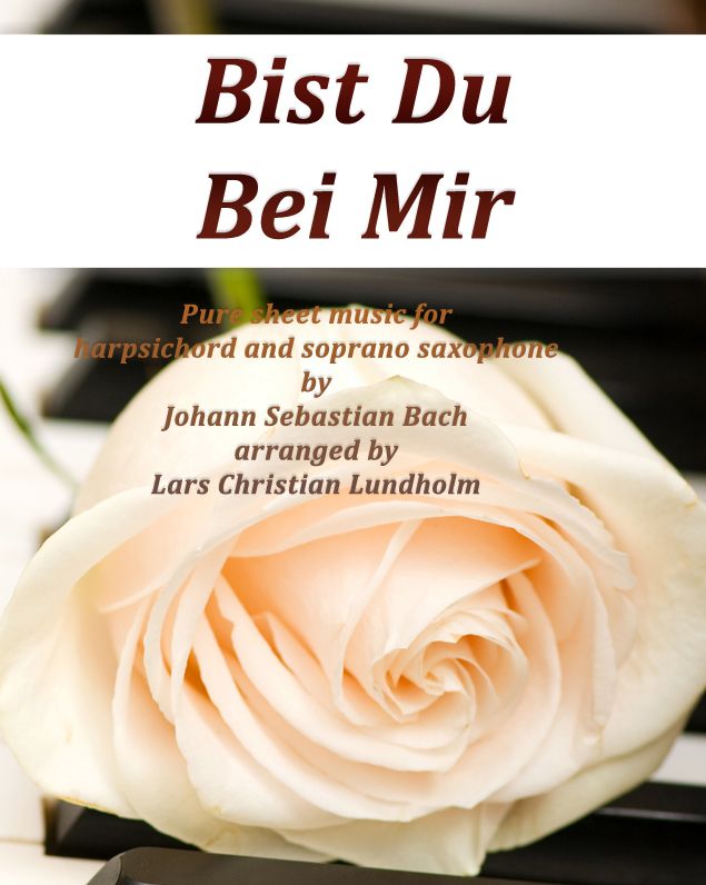Bist Du Bei Mir Pure sheet music for harpsichord and soprano saxophone by Johann Sebastian Bach arranged by Lars Christian Lundholm