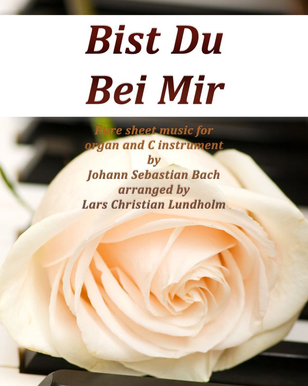 Bist Du Bei Mir Pure sheet music for organ and C instrument by Johann Sebastian Bach arranged by Lars Christian Lundholm