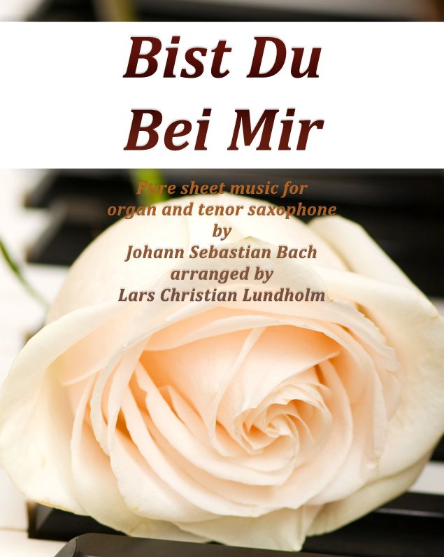 Bist Du Bei Mir Pure sheet music for organ and tenor saxophone by Johann Sebastian Bach arranged by Lars Christian Lundholm