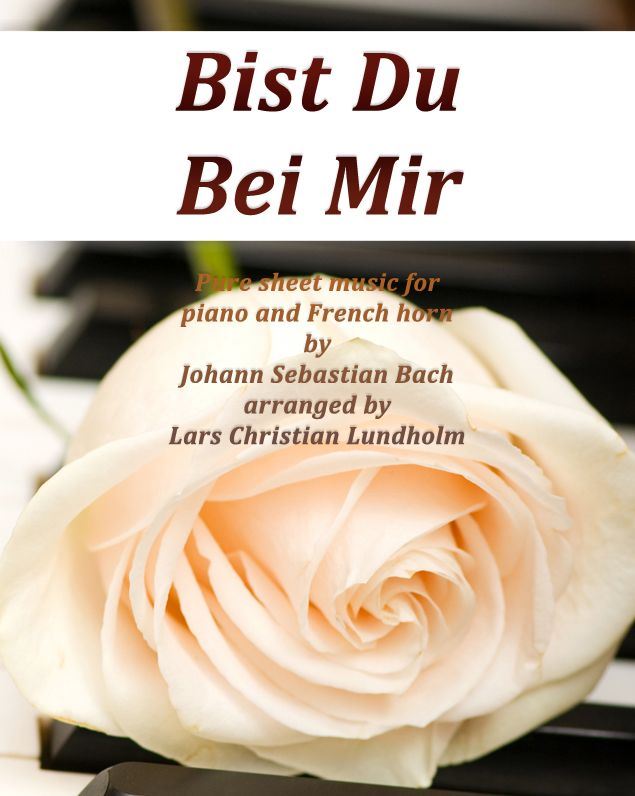 Bist Du Bei Mir Pure sheet music for piano and French horn by Johann Sebastian Bach arranged by Lars Christian Lundholm