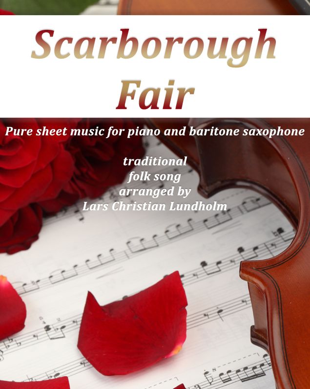 Scarborough Fair Pure sheet music for piano and baritone saxophone traditional folk song arranged by Lars Christian Lundholm