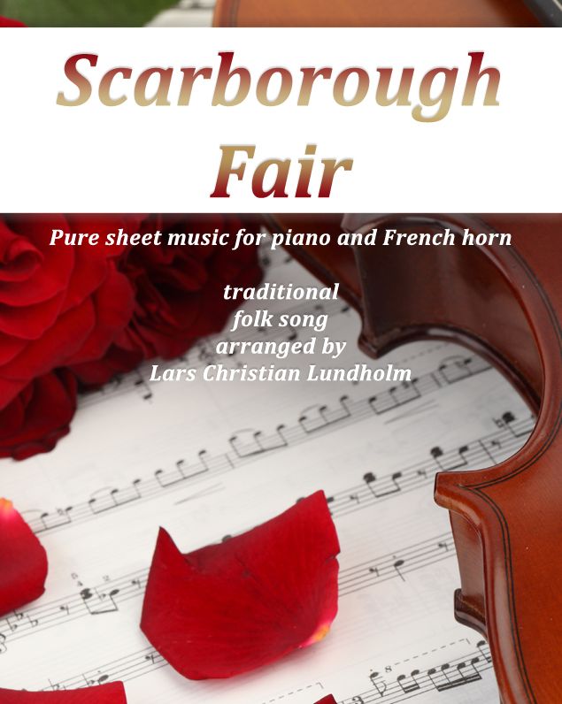 Scarborough Fair Pure sheet music for piano and French horn traditional folk song arranged by Lars Christian Lundholm