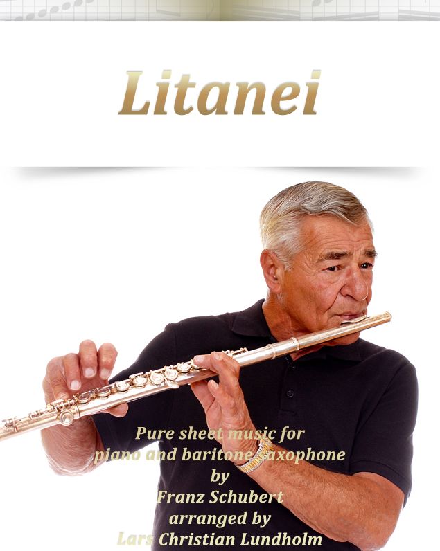 Litanei Pure sheet music for piano and baritone saxophone by Franz Schubert arranged by Lars Christian Lundholm