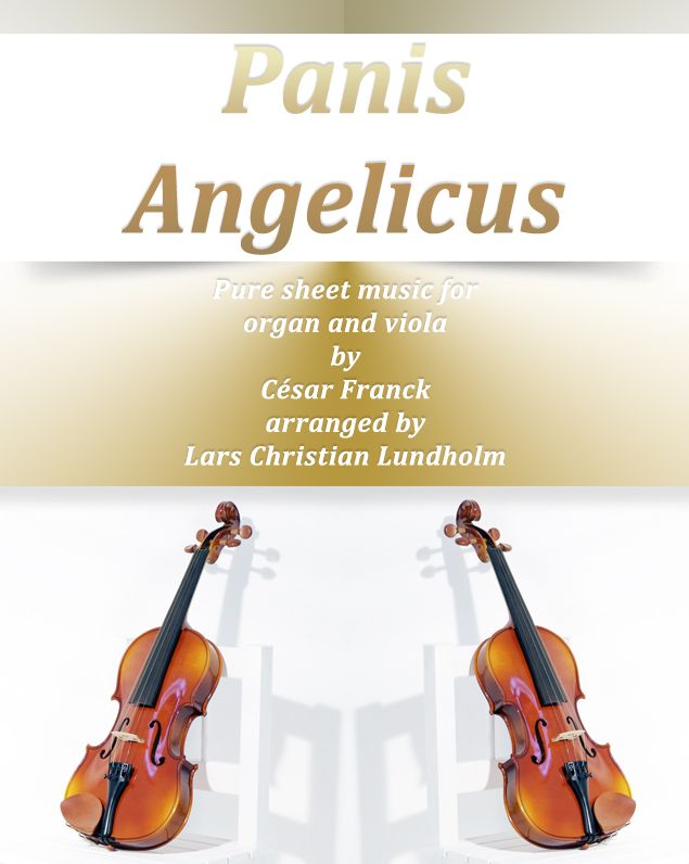 Panis Angelicus Pure sheet music for organ and viola by Cesar Franck arranged by Lars Christian Lundholm
