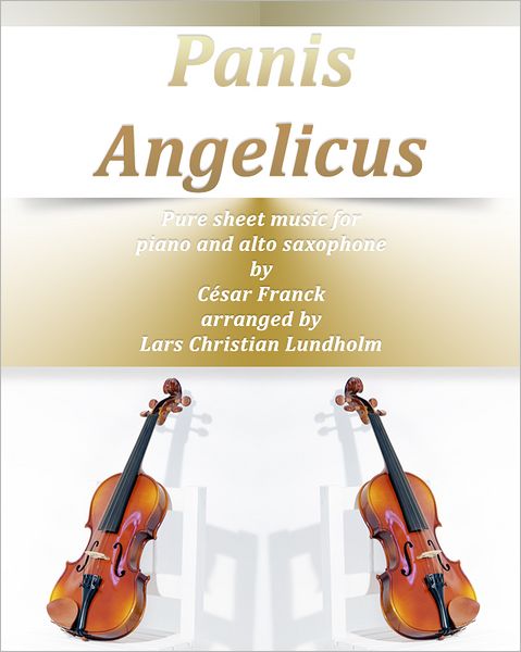 Panis Angelicus Pure sheet music for piano and alto saxophone by Cesar Franck arranged by Lars Christian Lundholm
