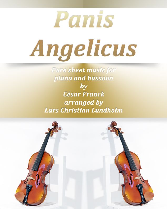 Panis Angelicus Pure sheet music for piano and bassoon by Cesar Franck arranged by Lars Christian Lundholm