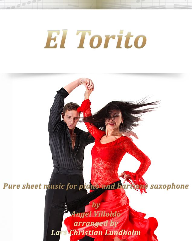 El Torito Pure sheet music for piano and baritone saxophone by Angel Villoldo arranged by Lars Christian Lundholm