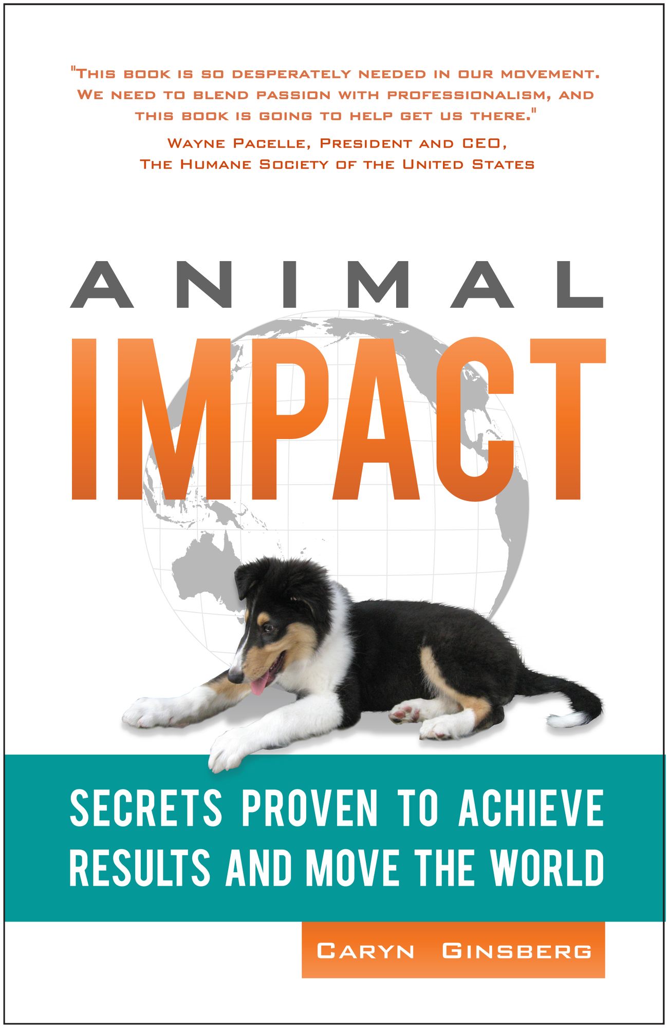 Animal Impact: Secrets Proven to Achieve Results and Move the World