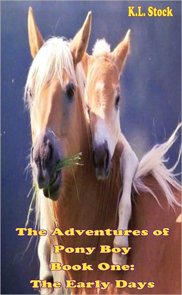 The Adventures of Pony Boy, Book One: The Early Days