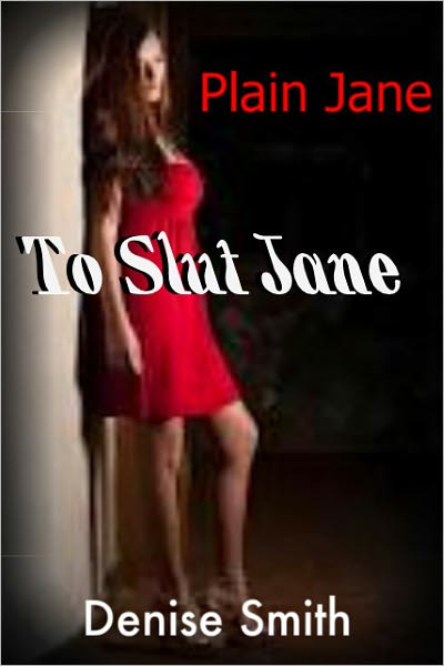 Plain Jane to Slut Jane