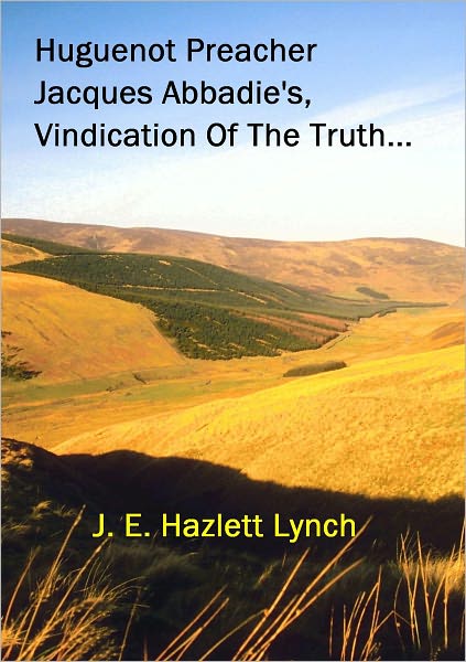 Huguenot Preacher, Jacques Abbadie's, Vindication Of The Truth