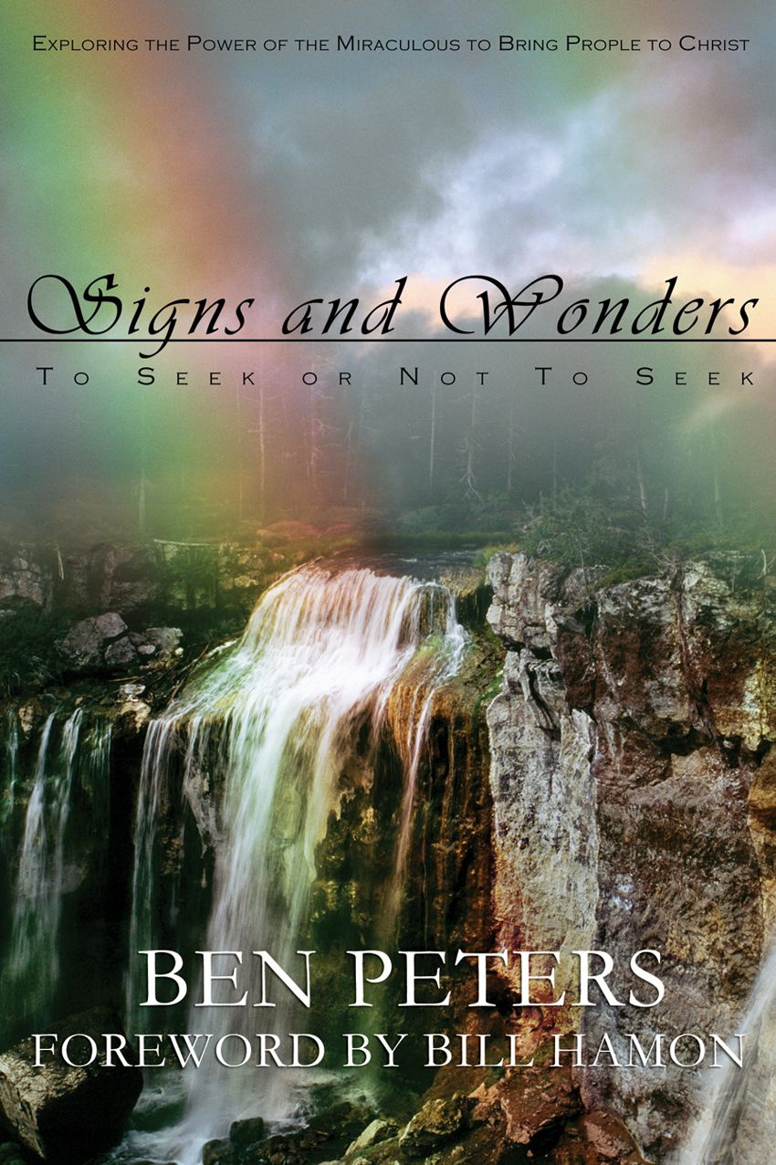 Signs and Wonders ~ To Seek or Not to Seek: Exploring the Power of the Miraculous to Bring People to Faith in God