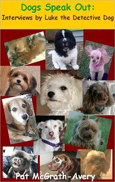 Dogs Speak Out: Interviews by Luke the Detective Dog