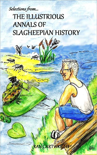 Selections from...The Illustrious Annals of Slagheepian History