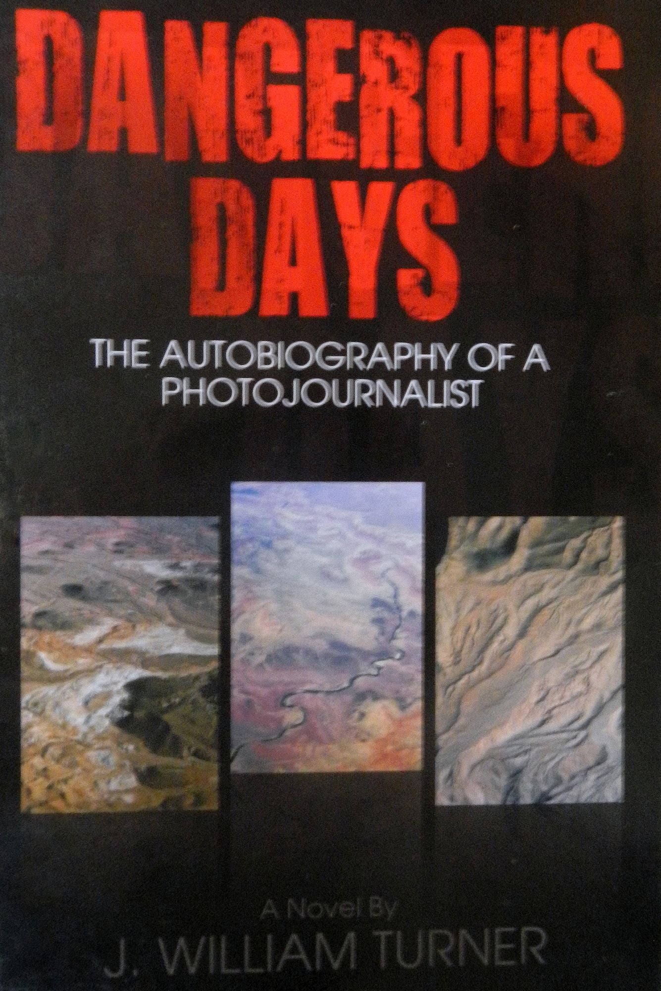 Dangerous Days: The Autobiography of a Photojournalist
