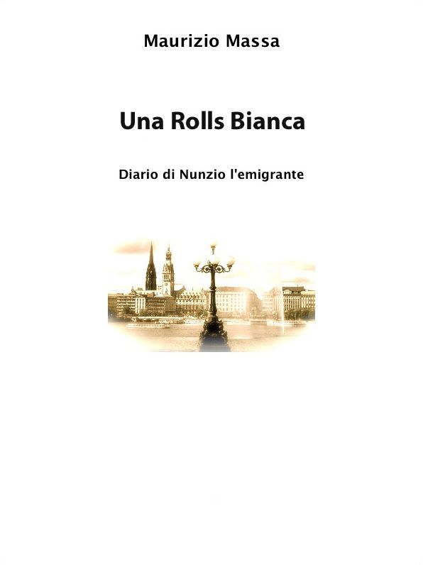 Una Rolls Bianca: Diario di Nunzio l'Emigrante