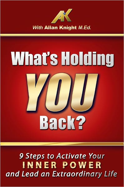What's Holding You Back? 9 steps to activate your inner power and lead an extraordinary life!