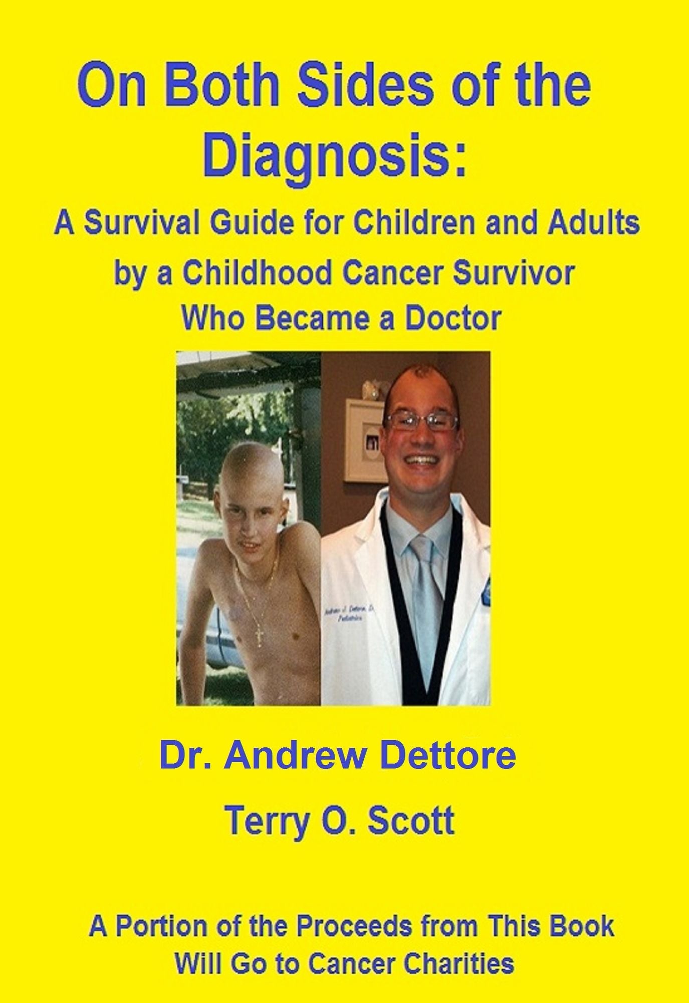 On Both Sides of the Diagnosis: A Survival Guide for Children and Adults Who Are Just Beginning a Fight With Cancer, Written by a Childhood Cancer Survivor Who Became a Doctor