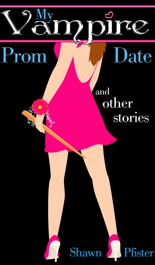 My Vampire Prom Date and other stories