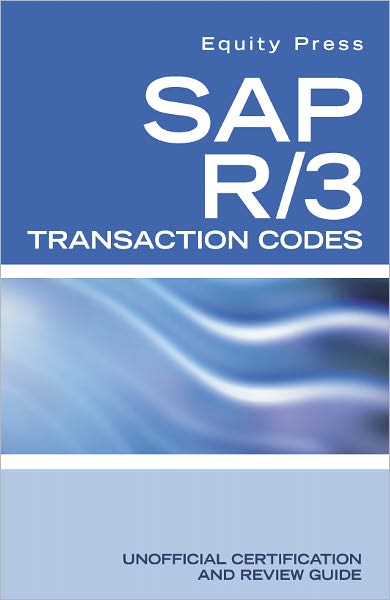 SAP R/3 Transaction Codes Unofficial Certification and Review Guide