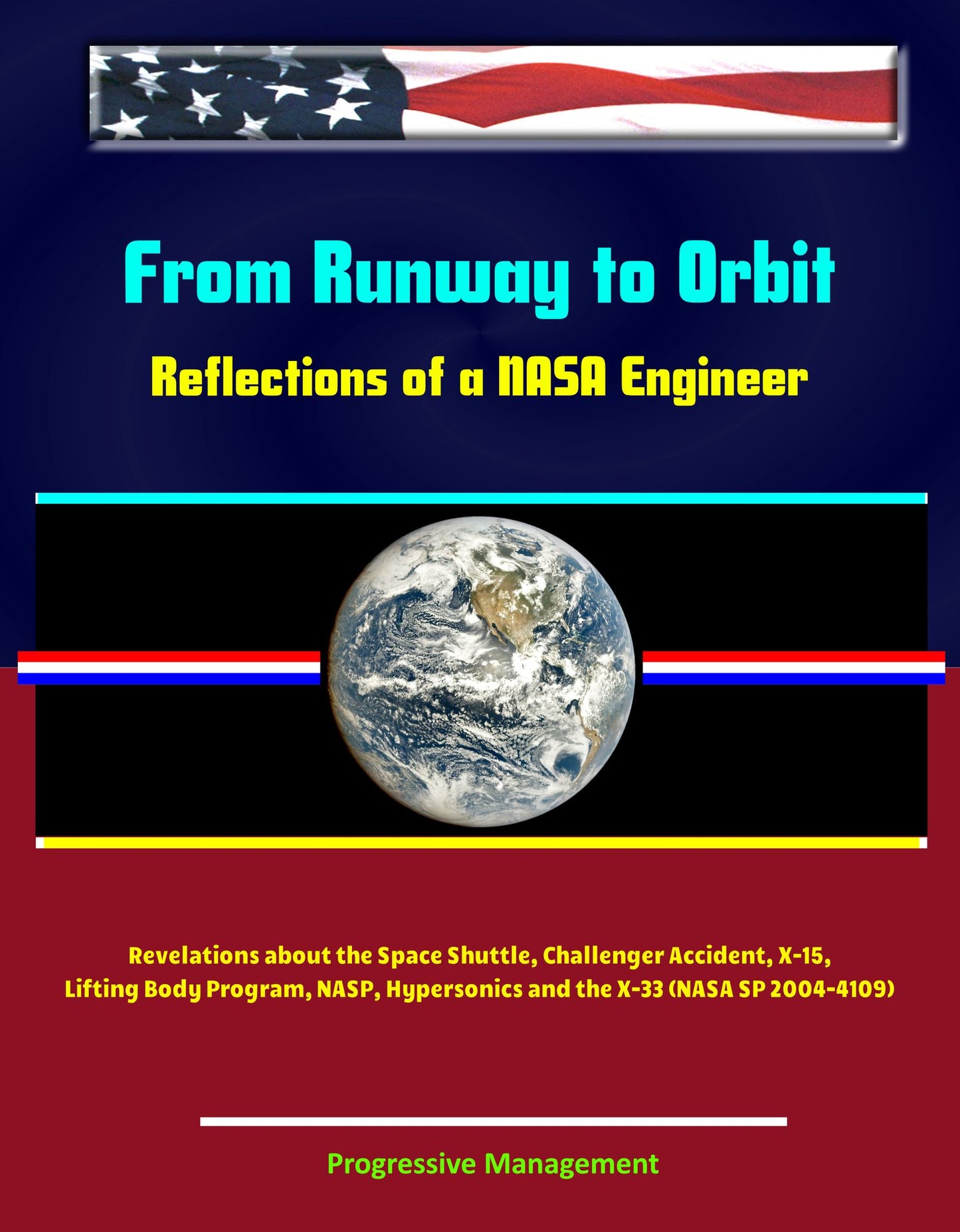 From Runway to Orbit: Reflections of a NASA Engineer - Revelations about the Space Shuttle, Challenger Accident, X-15, Lifting Body Program, NASP, Hypersonics and the X-33 (NASA SP 2004-4109)