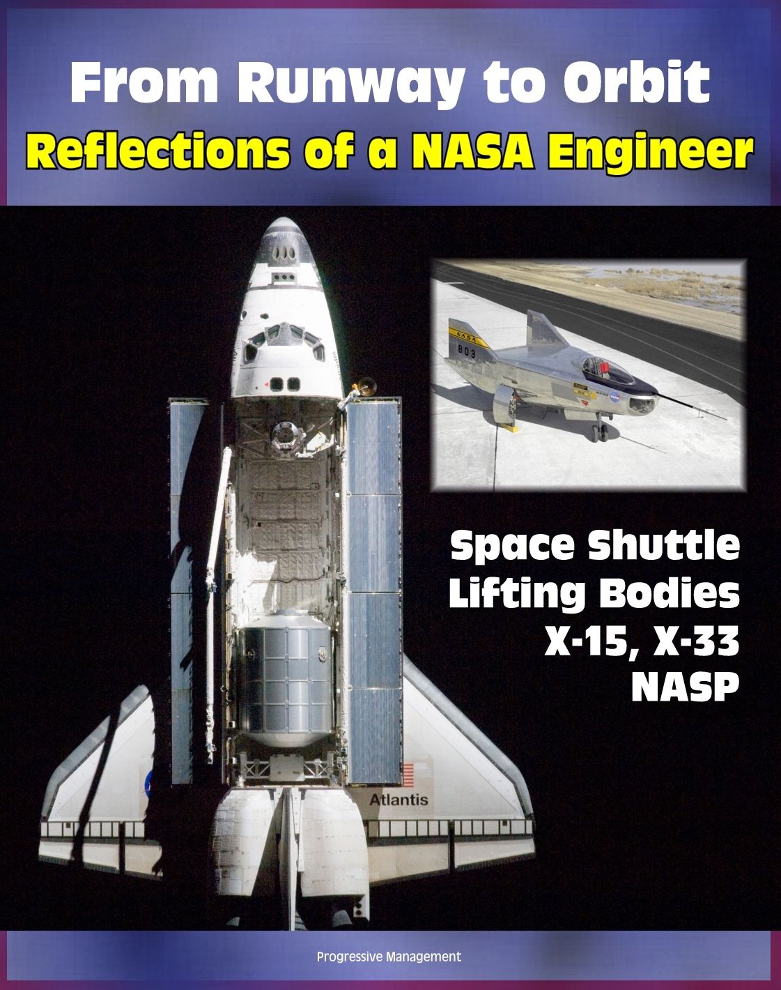 From Runway to Orbit: Reflections of a NASA Engineer - Revelations about the Space Shuttle, Challenger Accident, X-15, Lifting Body Program, NASP, Hypersonics and the X-33 (NASA SP 2004-4109)