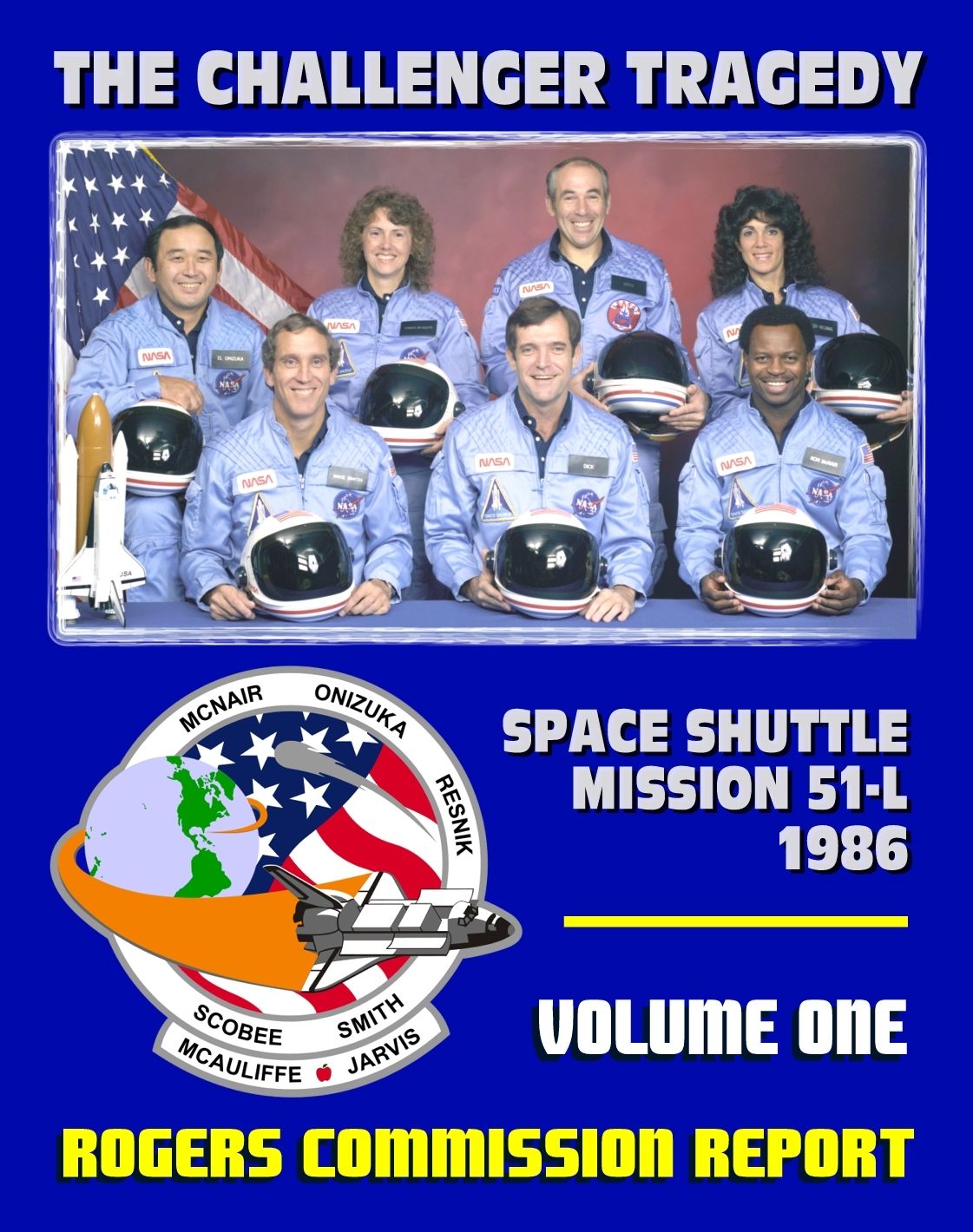 The Report of the Presidential Commission on the Space Shuttle Challenger Accident: The Tragedy of Mission 51-L in 1986 - Volume One of the Rogers Commission Report