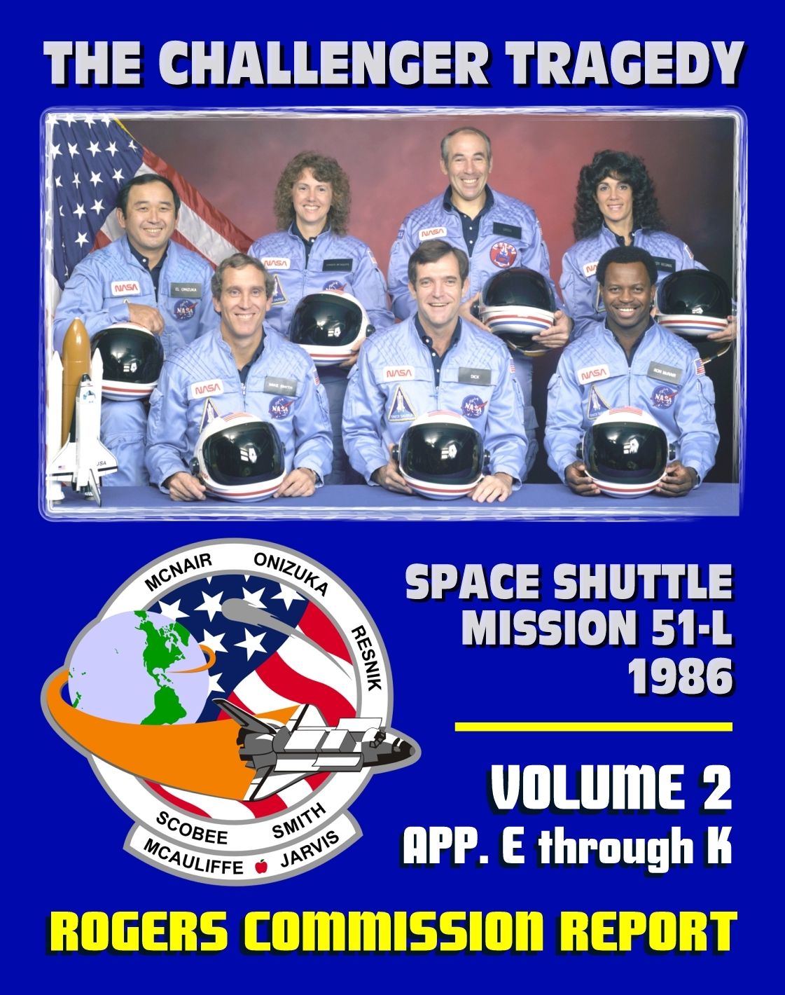The Report of the Presidential Commission on the Space Shuttle Challenger Accident: The Tragedy of Mission 51-L in 1986 - Volume Two, Appendix E, F, G, H, I, J, and K, including Feynman Analysis