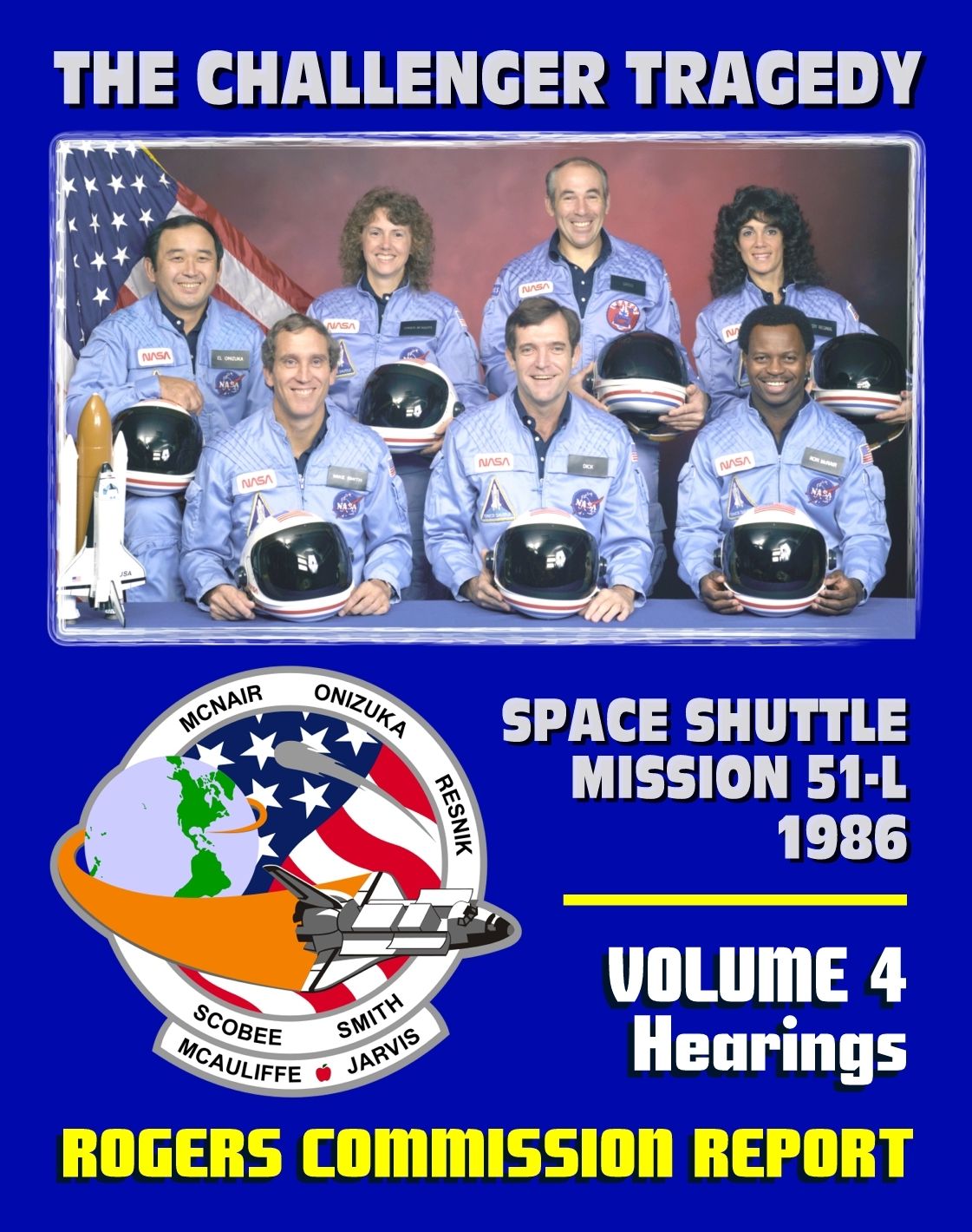 The Report of the Presidential Commission on the Space Shuttle Challenger Accident - The Tragedy of Mission 51-L in 1986 - Volume 4 Hearings (February 6 - 25, 1986)