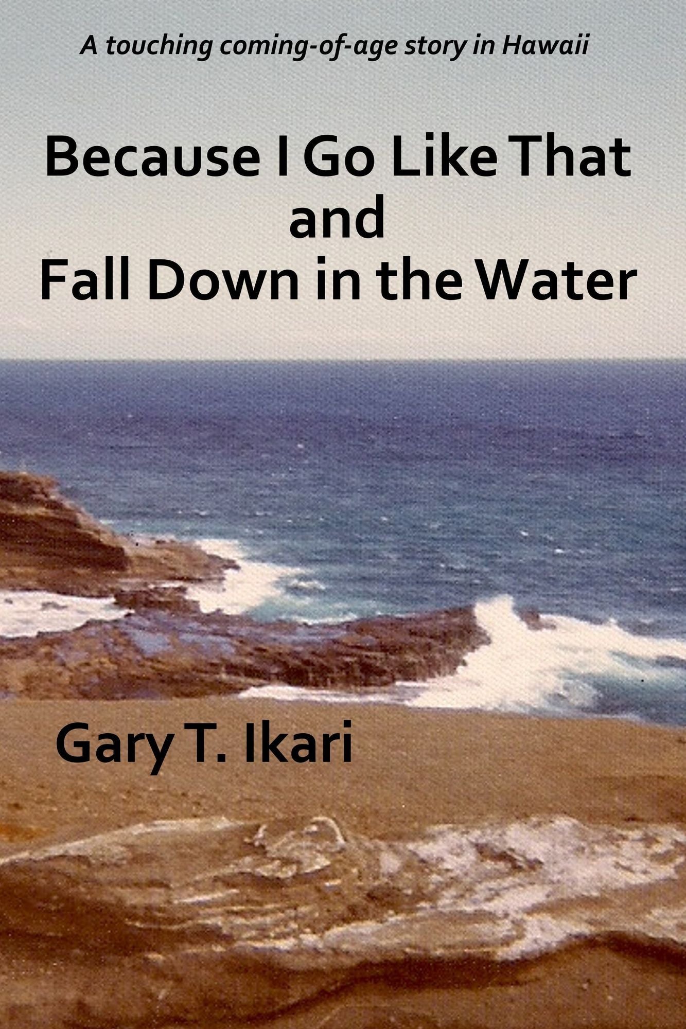 Because I Go Like That and Fall Down in the Water