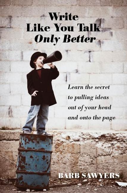 Write Like You Talk Only Better